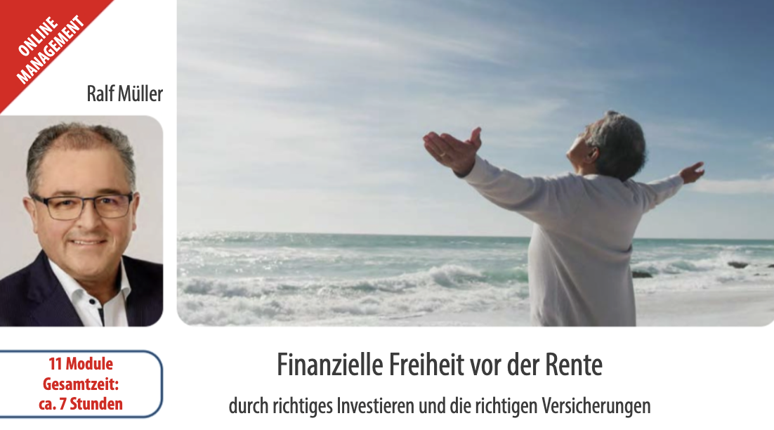Ralf Müller: Finanzielle Freiheit vor der Rente durch richtiges Investieren und die richtigen Versicherungen - Kurs: 9849